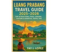 Luang Prabang Travel Guide 2025-2026: Top Attractions, Food, Lodging, Culture & Essential Travel Tips
