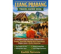 LUANG PRABANG TRAVEL GUIDE 2026: A Complete Guide to Laos’ Cultural Gem - Temples, Waterfalls, Mekong River Experiences, Hidden Gems & Perfect Itineraries