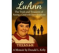LuAnn: The Trials and Treasures of Raising a Child with Down Syndrome