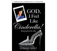 Luanne Mast God, I Feel Like Cinderella (Tascabile)