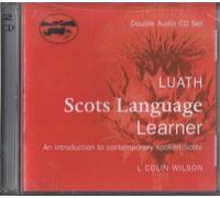 Luath Scots Language Learner: An Introduction to Contemporary Spoken Scots by L. Colin Wilson (2014-04-18)