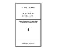 L'ubbidiente democratico. Come la civiltà occidentale è diventata preda del policamente corretto