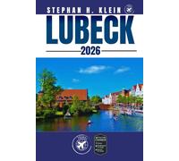 LUBECK GUIDE DE VOYAGE: Explorez Lübeck comme un local : conseils authentiques, meilleurs endroits et excursions d'une journée