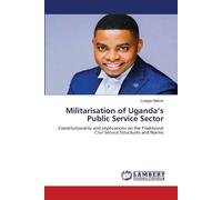 Lubega Nelson Militarisation of Uganda's Public Service Sector (Tascabile)