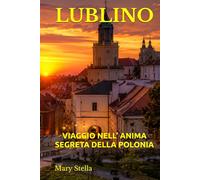 LUBLINO: VIAGGIO NELL’ ANIMA SEGRETA DELLA POLONIA