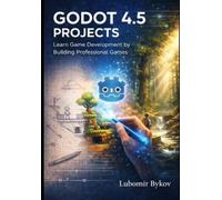 Lubomir Bykov Godot 4.5 Projects (Tascabile)