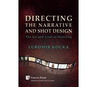 Lubomir Kocka Directing the Narrative and Shot Design [Hardba (Copertina rigida)