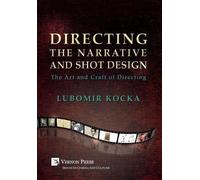 Lubomir Kocka Directing the Narrative and Shot Design [Hardba (Copertina rigida)