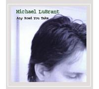 Lubrant, Michael - Any Road You Take