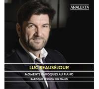 Luc Beausejour Luc Beauséjour: Moments Baroques Au Piano (CD) Album