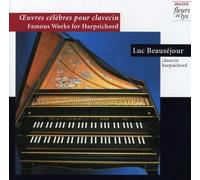 Luc Beauséjour uvres célèbres pour clavecin / Famous Works for Harpsichord (CD)