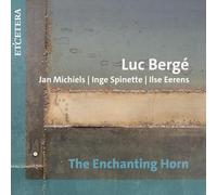 Luc Berge, Jan Michiels, Inge Spinette, Ilse Eerens - The Enchanting Horn