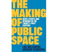 Luc Boltanski Arnaud Esquerre The Making of Public Space (Copertina rigida)