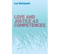Luc Boltanski Love and Justice as Competences (Copertina rigida)