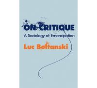 Luc Boltanski On Critique (Tascabile)