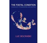 Luc Boltanski The Foetal Condition (Copertina rigida)