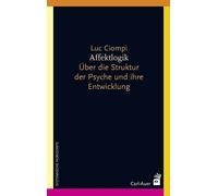 Luc Ciompi Affektlogik: Über die Struktur der Psyche und ihre Entwic (Tascabile)