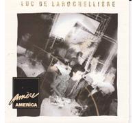 luc de larochelliere - amère america