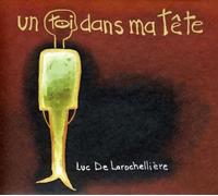 Luc De Larochelliere - Un Toi Dans Ma Tete