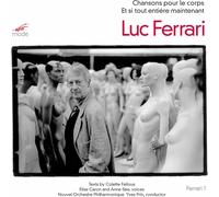 Luc Ferrari Luc Ferrari: Chansons Pour Le Corps/Et Si Tout Entière Maintena (CD)