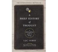Luc Ferry A Brief History of Thought (Tascabile)