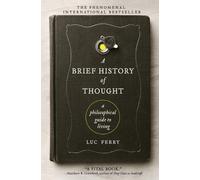 Luc Ferry A Brief History of Thought (Tascabile) Learning to Live