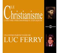 Ferry, Luc - Le Christianisme: La Pensee Philosophique