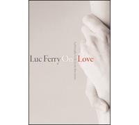 On Love: A Philosophy for the Twenty-First Century