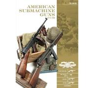 Luc Guillou American Submachine Guns, 1919-1950 (Copertina rigida)
