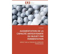 Luc Martin AUGMENTATION DE LA CAPACITÉ ANTIOXYDANTE DU BLEUET PAR FE (Tascabile)