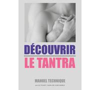 Luc Pouget Découvrir Le Tantra: Manuel technique: qu'est-ce que le t (Tascabile)