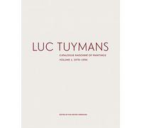 Luc Tuymans: catalogue raisonné of paintings