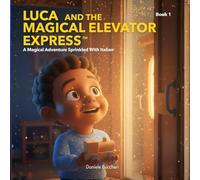 Luca And The Magical Elevator Express: A Magical Adventure Sprinkled With Italian
