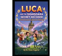 Luca And The Sighișoara Secret Decoder: A Sherlock Junior Adventure (Book 10)