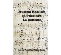 Luca Andrea Giordano Musical Realism in Puccini S La Boheme (Tascabile)