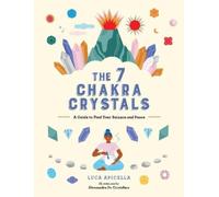 Luca Apicella The 7 Chakra Crystals (Copertina rigida)