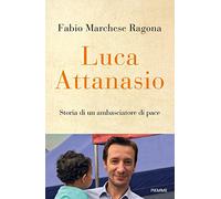 Luca Attanasio. Storia di un ambasciatore di pace