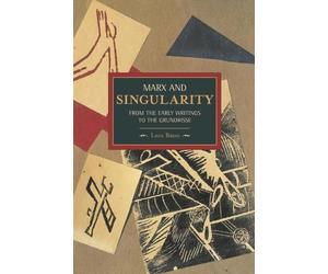 Luca Basso Marx And Singularity: From The Early Writings To The Grun (Tascabile)