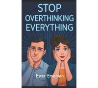 Luca Bennet Ester Emerson Stop Overthinking Everything (Tascabile)