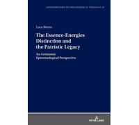 Luca Benzo The Essence-Energies Distinction and the Patristic (Copertina rigida)