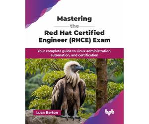 Luca Berton Mastering the Red Hat Certified Engineer (RHCE) Exam (Tascabile)