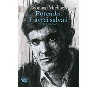 Luca Briasco Leonard Michaels Robe Potendo, li avrei salvati. Tutti (Tascabile)