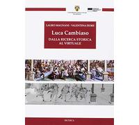 Luca Cambiaso. Dalla ricerca storica al virtuale. Con CD-ROM