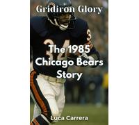 Luca Carrera Gridiron Glory: The 1985 Chicago Bears Story (Tascabile)