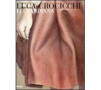 Luca Crocicchi. Leopardiana. Catalogo della mostra (Recanati, 25 giugno-1° agosto 2010). Ediz. italiana e inglese
