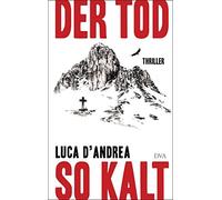 Luca D'Andrea Verena von Koskull Der Tod so kalt: Thriller (Tascabile)