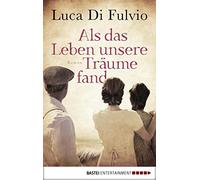 Luca Di Fulvio Barbara Neeb Katharin Als das Leben unsere Träume fa (Tascabile)