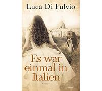 Luca Di Fulvio Elisa Harnischmacher Es war einmal in Italien: Roman (Tascabile)