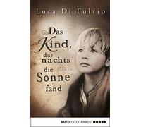 Luca Di Fulvio Katharina Schmidt Ba Das Kind, das nachts die Sonne f (Tascabile)