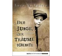 Luca Di Fulvio Petra Knoch Der Junge, der Träume schenkte: Roman (Tascabile)